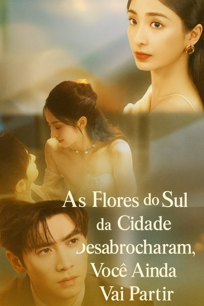 Capa da minisserie As Flores do Sul da Cidade Desabrocharam Você Ainda Vai Partir