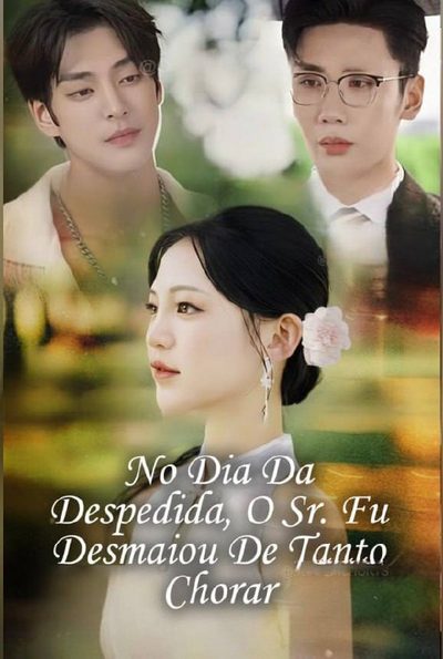 Capa da minisserie No Dia da Despedida, o Sr. Fu Desmaiou de Tanto Chorar