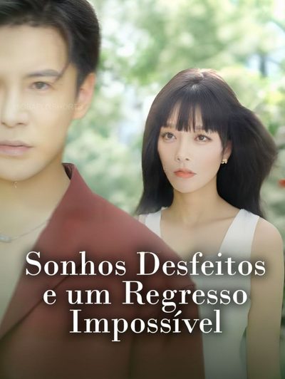 Capa da minisserie Sonhos Desfeitos e Um Regresso Impossível o Sonho Não Volta