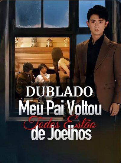 Capa da minisserie Meu Pai Voltou Todos Estão de Joelhos (dublado)