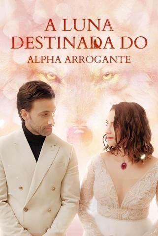 Capa da minisserie A Luna Destinada do Alpha Arrogante