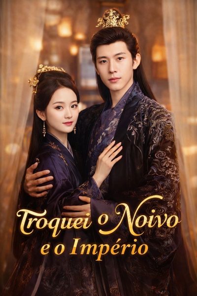 Capa da minisserie Troquei o Noivo e o Império 🫰🏽