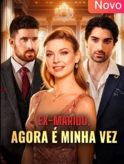 Capa da minisserie Ex-marido, Agora É Minha Vez