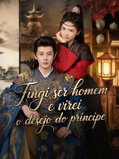 Capa da minisserie Fingi Ser Homem e Virei o Desejo do Príncipe