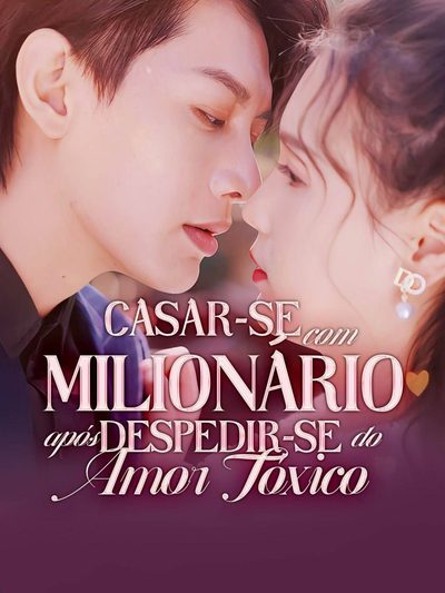 Capa da minisserie Casar-se com Milionário Após Despedir-se do Amor Tóxico (dublado)