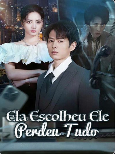 Capa da minisserie Ela Escolheu Ele Perdeu Tudo