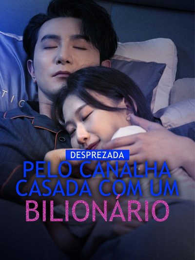 Capa da minisserie Desprezada Pelo Canalha Casada com Um Bilionário