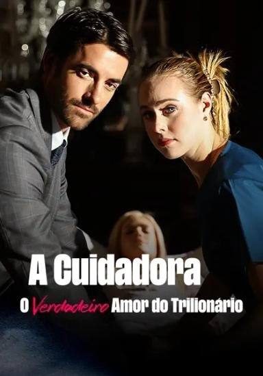 Capa da minisserie A Cuidadora: o Verdadeiro Amor do Trilionário