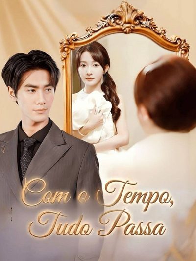 Capa da minisserie Com o Tempo, Tudo Passa