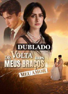 Capa da minisserie De Volta aos Meus Braços Meu Amor (dublado)