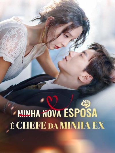 Capa da minisserie Minha Nova Esposa É Chefe da Minha Ex