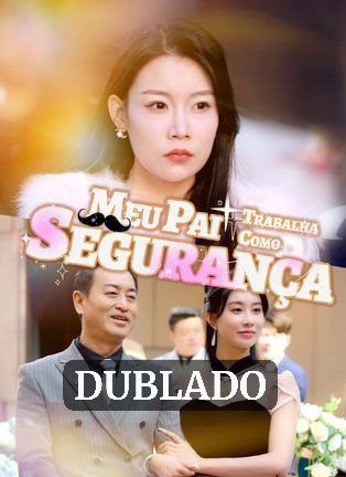 Capa da minisserie Meu Pai Trabalha Como Segurança (dublado)