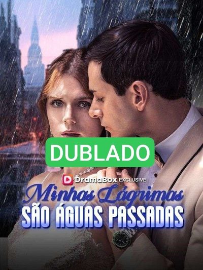Capa da minisserie Dublado ] Minhas Lágrimas São Águas Passadas