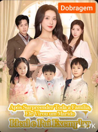 Capa da minisserie Após Surpreender Toda a Família, Ele Virou Um Marido Ideal e Pai Exemplar