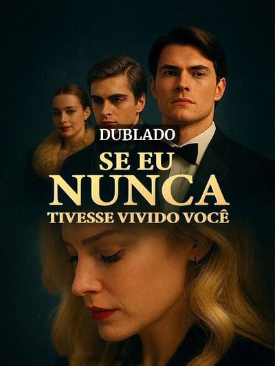 Capa da minisserie Se Eu Nunca Tivesse Vivido Você (dublado)