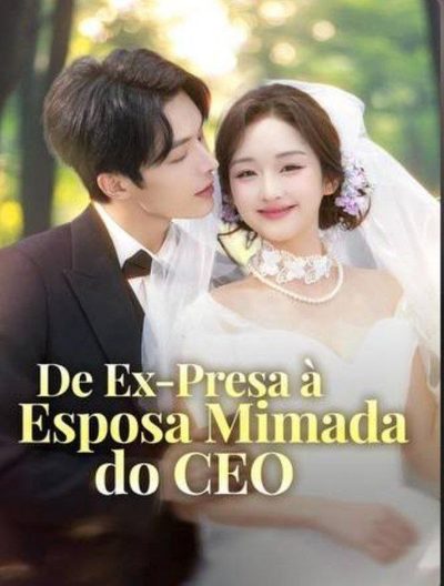 Capa da minisserie De Ex Presa a Esposa Mimada do Ceo (dublado)