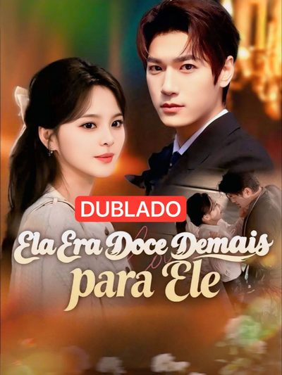 Capa da minisserie Ela Era Doce Demais para Ele