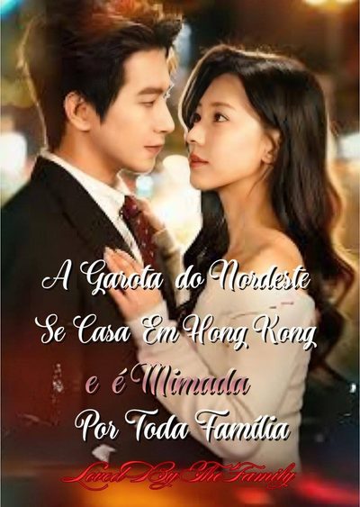 Capa da minisserie A Garota do Nordeste Se Casa em Hong Kong e É Mimada por Toda Família