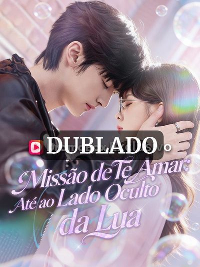 Capa da minisserie Missão de Te Amar: Até ao Lado Oculto da Lua (dublado)