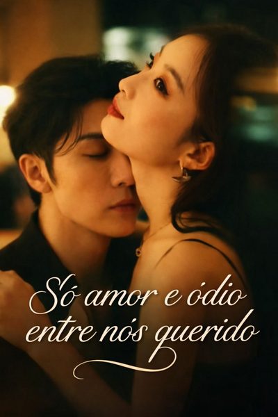 Capa da minisserie Só Amor e Ódio Entre Nós Querido