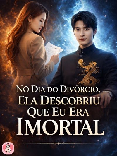 Capa da minisserie No Dia do Divórcio, Ela Descobriu que Eu Era Imortal