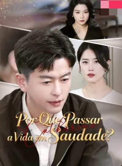 Capa da minisserie Por que Passar a Vida em Saudade?