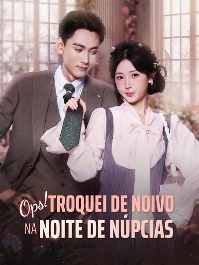 Capa da minisserie Ops! Troquei de Noivo na Noite de Núpcias