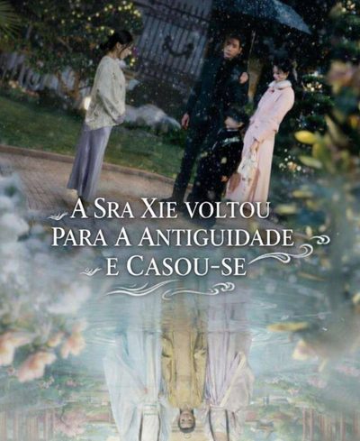 Capa da minisserie A Sra Xie Voltou para a Antiguidade e Casou-se