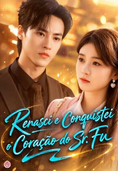 Capa da minisserie Renasci e Conquistei o Coração do Sr. Fu