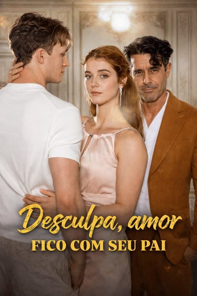 Capa da minisserie Desculpa,amor Fico com Seu Pai