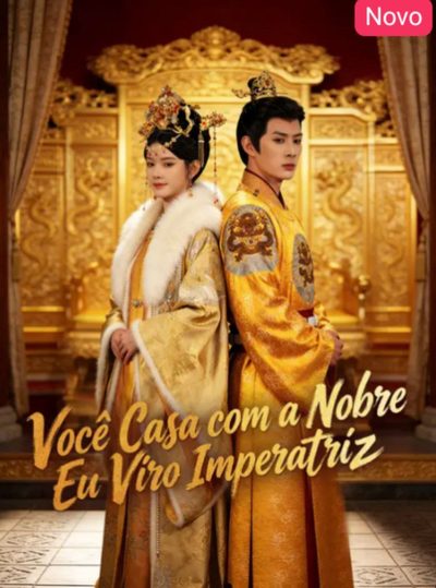 Capa da minisserie Você Casou com a Nobre Eu Viro Imperatriz