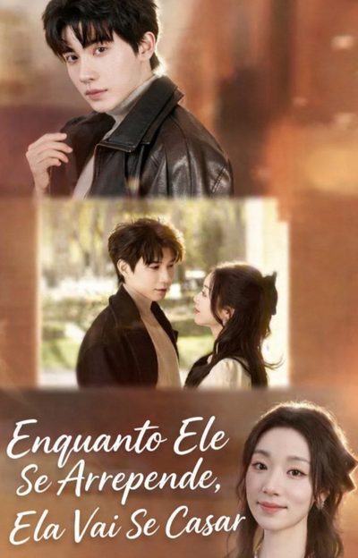 Capa da minisserie Enquanto Ele Se Arrepende, Ela Vai Se Casar