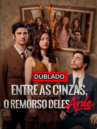 Capa da minisserie Entre Cinzas o Remorso Dele Arde (dublado)