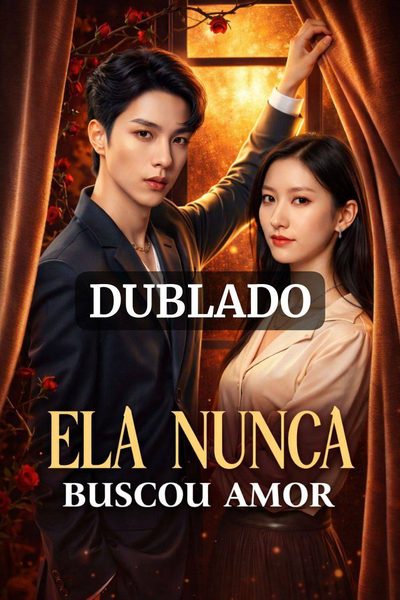 Capa da minisserie Ela Nunca Buscou Amor (dublado)