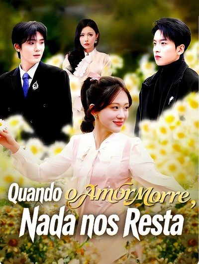 Capa da minisserie Quando o Amor Morre, Nada nos Resta