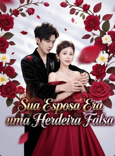Capa da minisserie Sua Esposa Era uma Herdeira Falsa