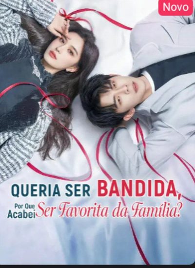 Capa da minisserie Queria Ser Bandida, por que Acabei Ser Favorita da Família