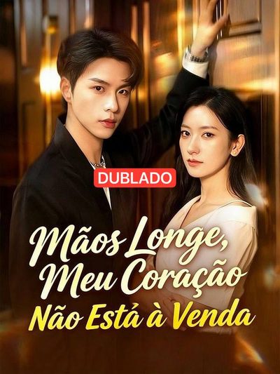 Capa da minisserie Mãos Longe,meu Coração Não Está à Venda(dublado)