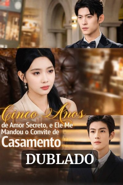 Capa da minisserie Cinco Anos de Amor Secreto, e Ele Me Mandou o Convite de Casamento