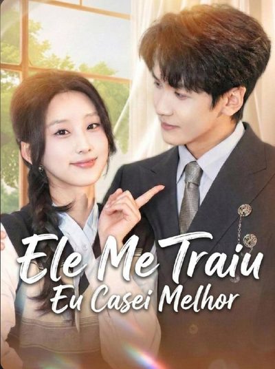Capa da minisserie Ele Me Traiu Eu Casei Melhor