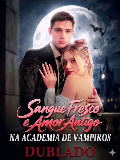 Capa da minisserie Sangue Fresco e Amor Antigo na Academia de Vampiros (dublado)