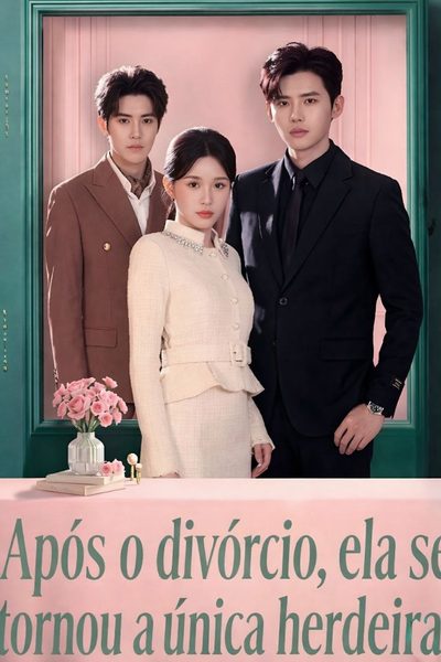 Capa da minisserie Após o Divórcio, Ela Se Tornou a Única Herdeira