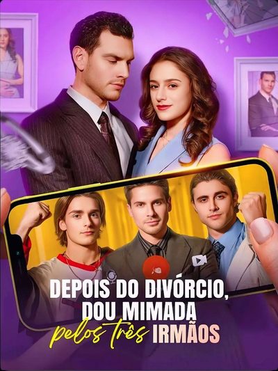 Capa da minisserie Depois do Divórcio,sou Mimada Pelos Três Irmãos