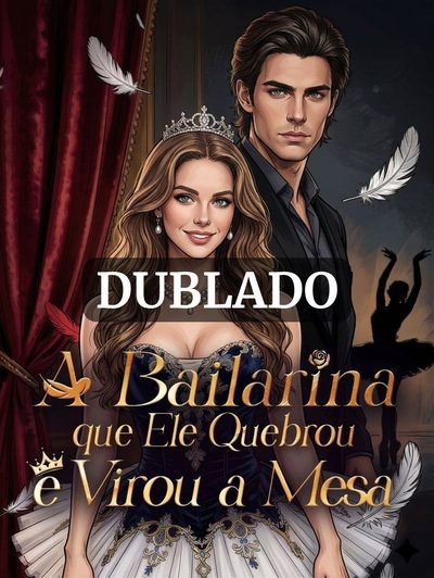 Capa da minisserie A Bailarina que Ele Quebrou Virou a Mesa (dublado)