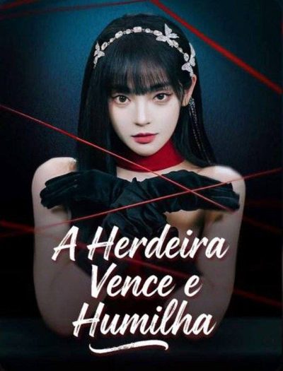 Capa da minisserie A Herdeira Vence e Humilha