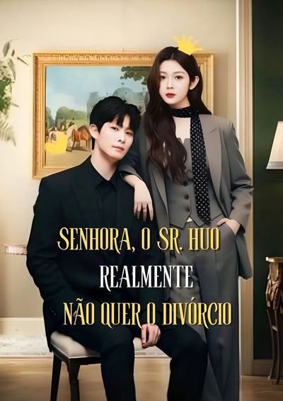Capa da minisserie Senhora, o Sr. Huo Realmente Não Quer o Divórcio
