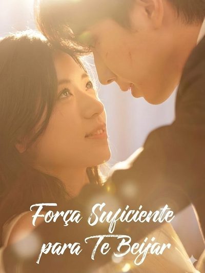 Capa da minisserie Força Suficiente para Te Beijar