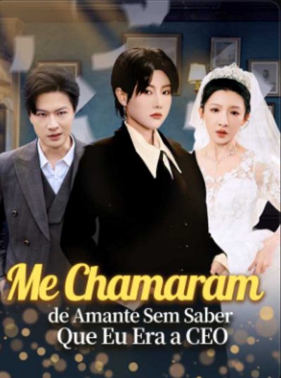 Capa da minisserie Me Chamaram de Amante sem Saber que Eu Era a Ceo