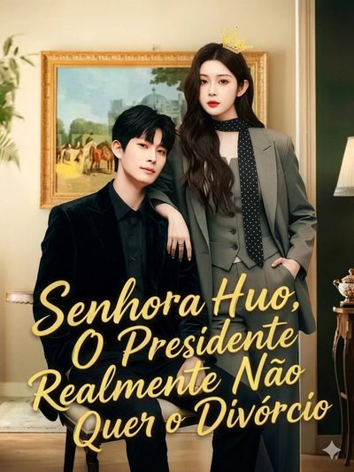 Capa da minisserie Senhora Huo ,o Presidente Realmente Não Quer o Divórcio