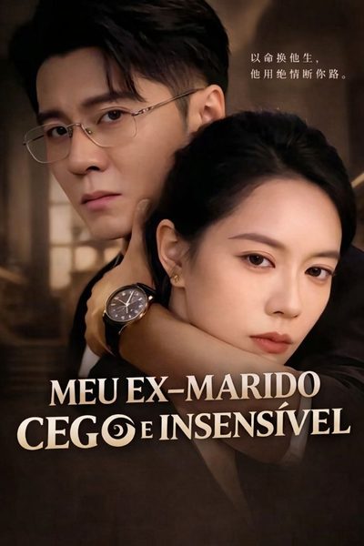 Capa da minisserie Meu Ex-marido Cego e Insensível